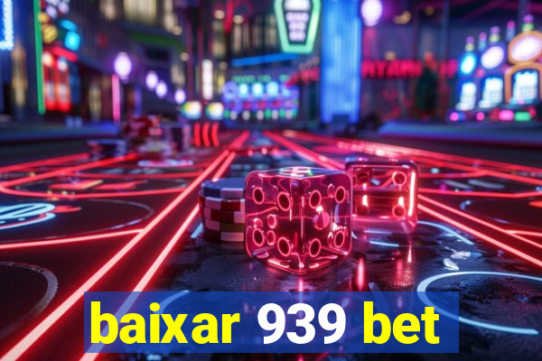 baixar 939 bet